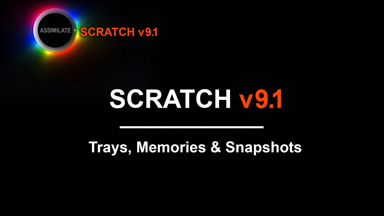 SCRATCH v9.1 Tutorial: Trays, Memories & Snapshots » ASSIMILATE